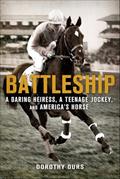 Read Battleship: A Daring Heiress, a Teenage Jockey, and America's Horse, written by Dorothy Ours