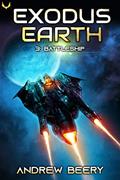 Read Battleship: A Military Sci-Fi Series (Exodus Earth Book 3), written by Andrew Beery