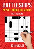 Read Battleships Puzzle Book for Adults: 504 Battleship Solitaire Logic Puzzles | Easy to Hard, written by Puzzle King Publishing
