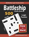 Read Battleship Puzzle Book: 500 Easy to Hard Puzzles (10x10) (Battleship Logic Puzzles Series), written by Dr. Khalid Alzamili