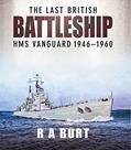Read The Last British Battleship: HMS Vanguard, 1946-1960, written by R. A. Burt
