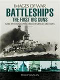 Read Battleships: The First Big Guns: Rare Photographs from Wartime Archives (Images of War), written by Philip Kaplan