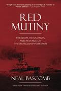 Read Red Mutiny: Freedom, Revolution, and Revenge on the Battleship Potemkin, written by Neal Bascomb