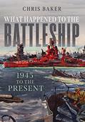 Read What Happened to the Battleship: 1945 to Present, written by Chris Baker