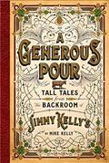 Read A Generous Pour: Tall Tales from the Backroom of Jimmy Kelly's, written by Mike Kelly