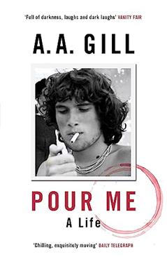 Pour Me, written by A.A. Gill