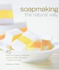 Read Soapmaking the Natural Way: 45 Melt-and-Pour Recipes Using Herbs, Flowers & Essential Oils, written by Rebecca Ittner