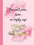 Read You can't pour from an empty cup: Notebook, written by Kreativum
