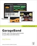 Read Apple Pro Training Series: GarageBand, written by Mary Plummer