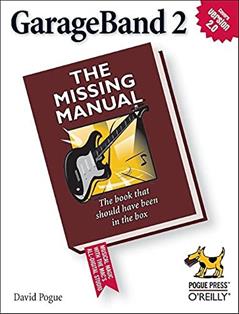 Read GarageBand 2: The Missing Manual, written by David Pogue