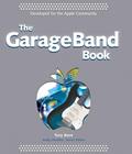 Read The GarageBand Book, written by Tony Bove