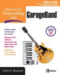 Read How to Do Everything with GarageBand, written by Emile Menasche