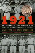 Read 1921: The Yankees, the Giants, and the Battle for Baseball Supremacy in New York, written by Lyle Spatz; Steve Steinberg Read 1921: The Yankees, the Giants, and the Battle for Baseball Supremacy in New York, written by Lyle Spatz; Steve Steinberg