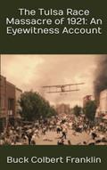 Read The Tulsa Race Massacre of 1921: An Eyewitness Account, written by Buck Colbert Franklin