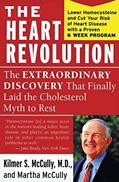 Read The Heart Revolution: The Extraordinary Discovery That Finally Laid the Cholesterol Myth to Rest, written by Kilmer McCully; Martha McCully