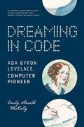 Read Dreaming in Code: Ada Byron Lovelace, Computer Pioneer, written by Emily Arnold McCully
