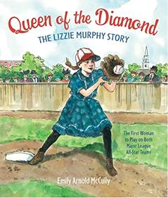 Queen of the Diamond: The Lizzie Murphy Story, written by Emily Arnold McCully