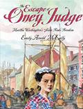 Read The Escape of Oney Judge: Martha Washington's Slave Finds Freedom, written by Emily Arnold McCully