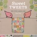 Read Sweet Tweets: Simple Stitches, Whimsical Birds, written by Erin Cox