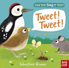 Can You Say It Too? Tweet! Tweet!, written by Sebastien Braun