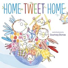 Home Tweet Home, written by Courtney Dicmas