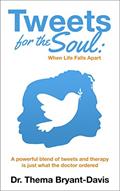 Read Tweets for the Soul: When Life Falls Apart, written by Thema Bryant-Davis
