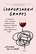 Read Godforsaken Grapes: A Slightly Tipsy Journey through the World of Strange, Obscure, and Underappreciated Wine, written by Jason Wilson Read Godforsaken Grapes: A Slightly Tipsy Journey through the World of Strange, Obscure, and Underappreciated Wine, written by Jason Wilson
