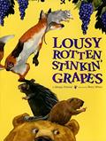 Read Lousy Rotten Stinkin' Grapes, written by Margie Palatini