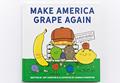 Read Make America Grape Again: How One Misguided Orange Almost Ruined the Whole Fruit Salad, written by Jeff Durston