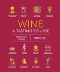 Read Wine A Tasting Course: From Grape to Glass, written by Marnie Old