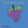 Read The littlest grape., written by Conor Nixon