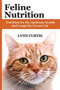 Read Feline Nutrition: Nutrition for the Optimum Health and Longevity of your Cat, written by Lynn Curtis