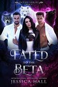 Read Fated To The Beta: A Fantasy shifter romance (FATED SERIES Book 2), written by Jessica Hall