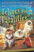 Read Felines and Fatalities (Country Cottage Mysteries), written by Addison Moore; Bellamy Bloom