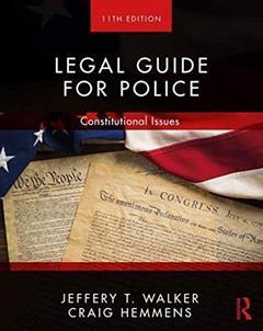 Legal Guide for Police: Constitutional Issues, written by Jeffery T. Walker; Craig Hemmens