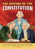 Read The History of the Constitution: A History Book for New Readers (The History Of: A Biography Series for New Readers), written by Lisa Trusiani