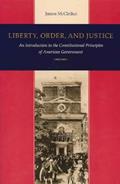 Read Liberty, Order, and Justice: An Introduction to the Constitutional Principles of American Government, written by James McClellan