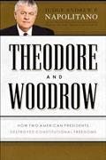 Read Theodore and Woodrow: How Two American Presidents Destroyed Constitutional Freedom, written by Andrew P. Napolitano