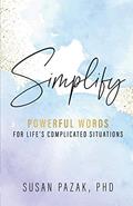 Read Simplify: Powerful Words for Life's Complicated Situations, written by Susan Pazak PhD