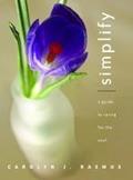 Read Simplify: A Guide to Caring for the Soul, written by Carolyn J. Rasmus