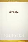 Read Simplify Participant's Guide: Unclutter Your Soul, written by Bill Hybels