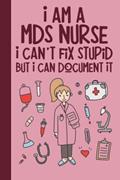 Read I Am A MDS Nurse I Can't Fix Stupid But I Can Document It: A Beautiful Nurse Notebook,Nurse Appreciation Gifts,Cute Nursing Birthday Gift for MDS Coordinator,Gift Ideas for MDS Nurse, written by Wendas Print Read I Am A MDS Nurse I Can't Fix Stupid But I Can Document It: A Beautiful Nurse Notebook,Nurse Appreciation Gifts,Cute Nursing Birthday Gift for MDS Coordinator,Gift Ideas for MDS Nurse, written by Wendas Print