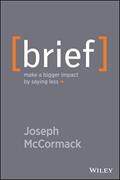 Read Brief: Make a Bigger Impact by Saying Less, written by Joseph McCormack