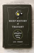 Read A Brief History of Thought: A Philosophical Guide to Living (Learning to Live), written by Luc Ferry