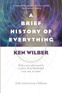 A Brief History of Everything (20th Anniversary Edition), written by Ken Wilber
