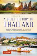 Read A Brief History of Thailand: Monarchy, War and Resilience: The Fascinating Story of the Gilded Kingdom at the Heart of Asia (Brief History of Asia Series), written by Richard A. Ruth
