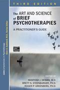 Read The Art and Science of Brief Psychotherapies: A Practitioner's Guide (Corecompetencies in Psychotherapy), written by Dr Mantosh J Dewan M.D.