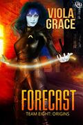 Read Forecast (Team Eight: Origins Book 2), written by Viola Grace