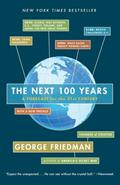 Read The Next 100 Years: A Forecast for the 21st Century, written by George Friedman