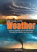 Read Field Guide to the Weather: Learn to Identify Clouds and Storms, Forecast the Weather, and Stay Safe, written by Ryan Henning